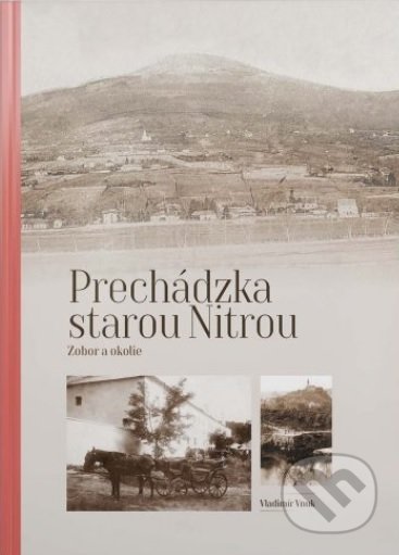 Prechádzka starou Nitrou (Zobor a okolie)