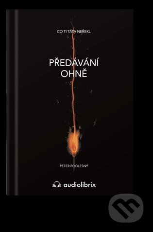 Předávání ohně (Co ti táta neřekl)