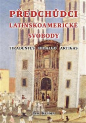 Předchůdci latinskoamerické svobody (Tiradentes, Hidalgo, Artigas) - kniha z kategorie Životopisy