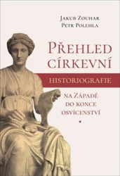 Přehled církevní historiografie na Západě do konce osvícenství - kniha z kategorie Historie