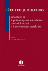 Přehled judikatury vztahující se k právní úpravě na ochranu osobních údajů a k souvisejícím aspektům - kniha z kategorie Odborné a naučné