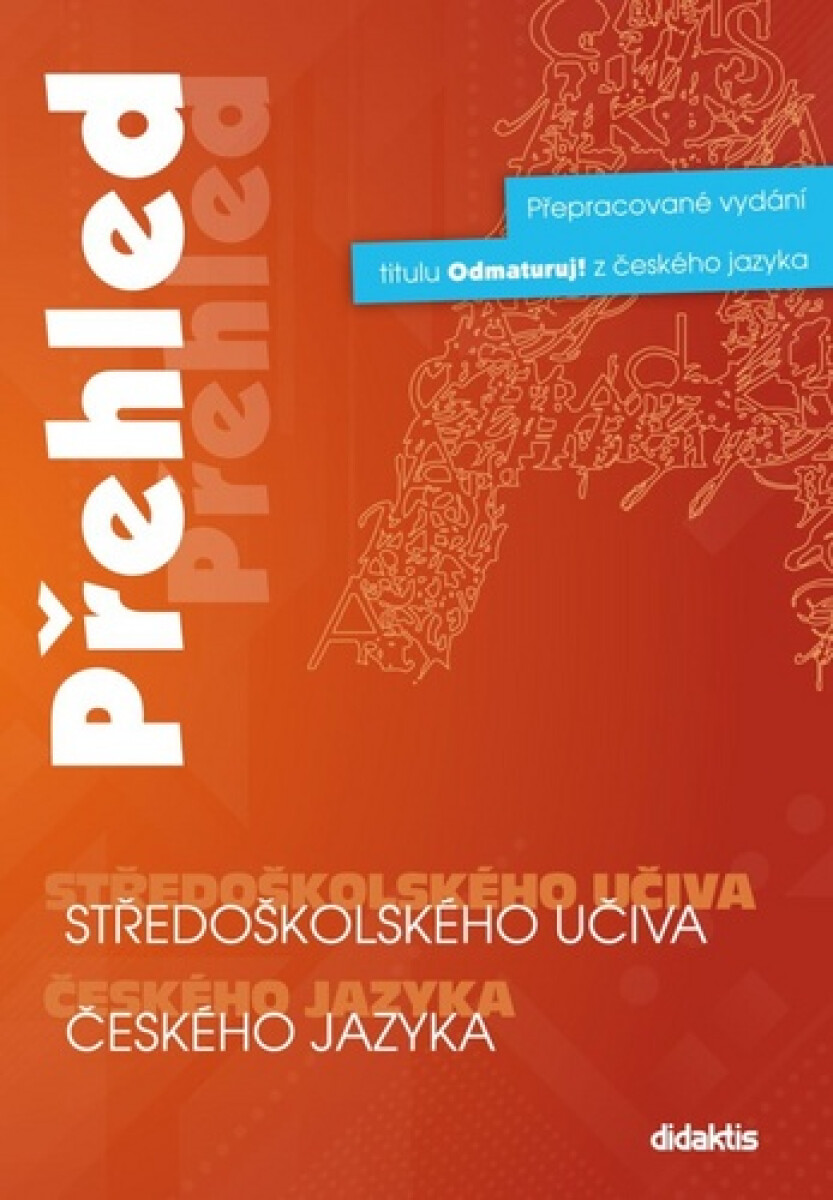 Přehled středoškolského učiva českého jazyka - Olga Čelišová, Petra Adámková, Eleonora Jeřábková, Lenka Klusáčková, Barbora ...