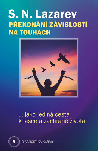 Překonání závislosti na touhách jako jediná cesta k lásce a záchraně života - Sergej N. Lazarev