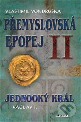 Přemyslovská epopej II (Jednooký král Václav I)