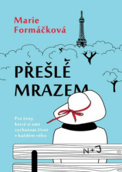 Přešlé mrazem (Pro ženy, které si umí vychutnat život v každém věku) - kniha z kategorie Společenská beletrie