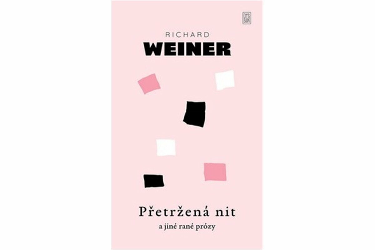 Přetržená nit a jiné rané prózy - Richard Weiner