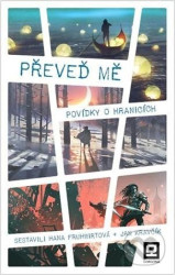 Převeď mě (Povídky o hranicích)