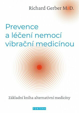 Prevence a léčení nemocí vibrační medicínou - Základní kniha alternativní medicíny