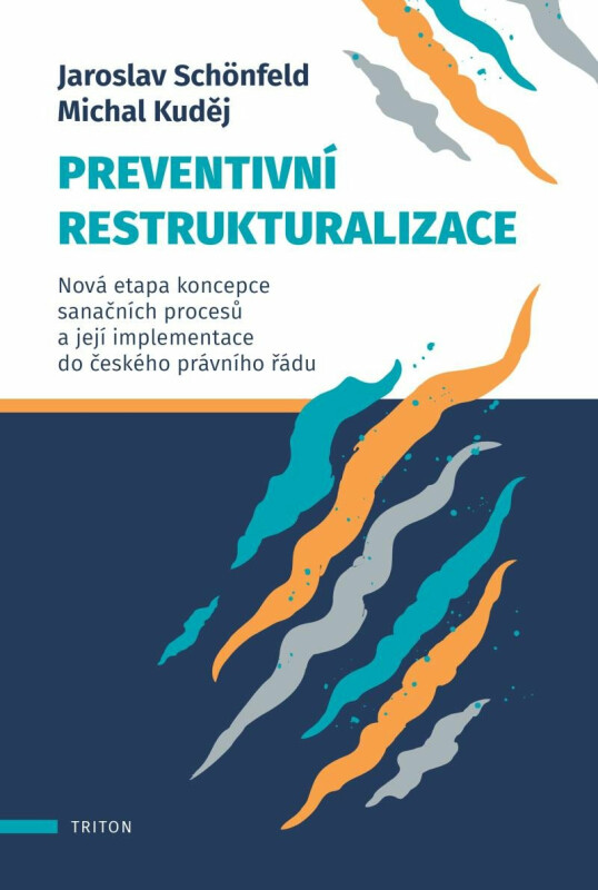 Preventivní restrukturalizace - Nová etapa koncepce sanačních procesů a její implementace do českého právního řádu - Jaroslav Schönfeld
