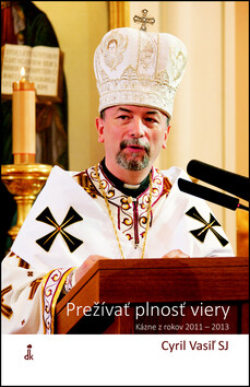 Prežívať plnosť viery - Cyril Vasiľ