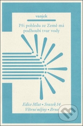 Při pohledu ze Země má podhoubí tvar vody