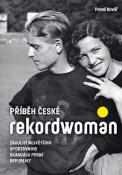 Příběh české rekordwoman (Zákulisí největšího sportovního skandálu první republiky) - kniha z kategorie Individuální sporty
