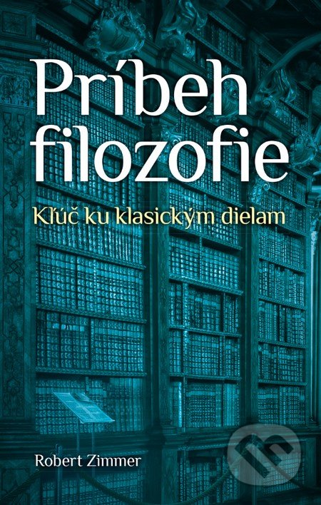 Príbeh filozofie (Kľúč ku klasickým dielam)