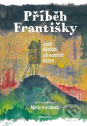Příběh Františky (aneb Hledání ztracených barev)