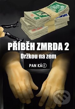 Příběh zmrda 2 (Držkou na zem)