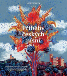 Příběhy českých písní - Jan Werich, Josef Krček, JIří Voskovec, Jiří Suchý, Petr Rada, Jindřich Brabec, Renáta Fučíková (ilustrátor), Gabriela…