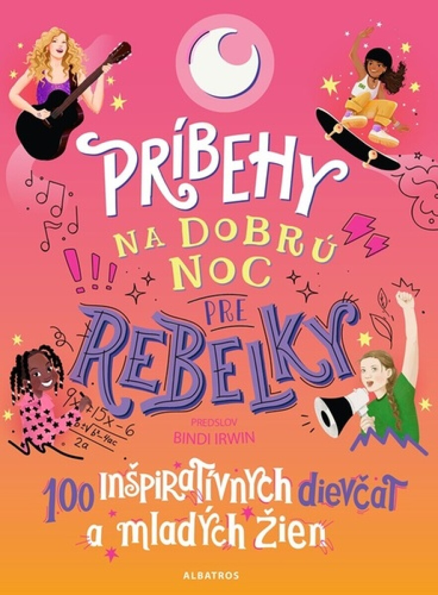 Príbehy na dobrú noc pre rebelky: 100 inšpiratívnych dievčat a mladých žien - kolektiv autorů