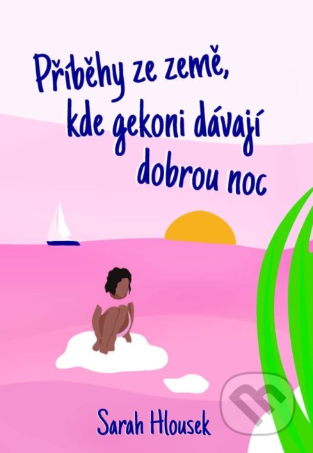 Příběhy ze země, kde gekoni dávají dobrou noc