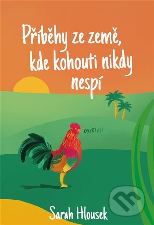 Příběhy ze země, kde kohouti nikdy nespí