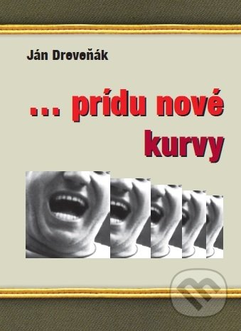 ... prídu nové kurvy