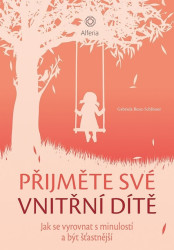 Přijměte své vnitřní dítě (Jak se vyrovnat s minulostí a být šťastnější) - kniha z kategorie Byznys a management