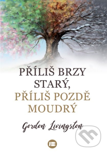 Příliš brzy starý, příliš pozdě moudrý