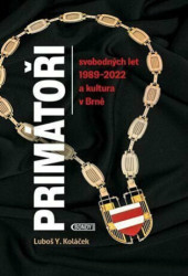 Primátoři svobodných let 1989-2022 a kultura v Brně - kniha z kategorie Historie