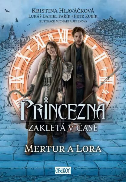 Princezna zakletá v čase 2: Mertur a Lora - Kristina Hlaváčková, Petr Kubík, Lukáš Daniel Pařík