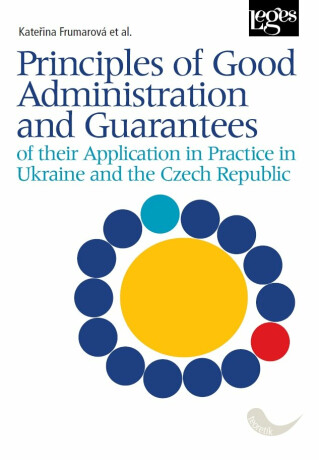 Principles of Good Administration and Guarantees of their Application in Practice in Ukraine and the Czech Republic
