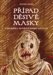 Případ děsivé masky (Vzpomínky budějovického kata IV) - kniha z kategorie Detektivky, thrillery a horory