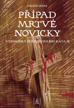 Případ mrtvé novicky - Vzpomínky budějovického kata III.