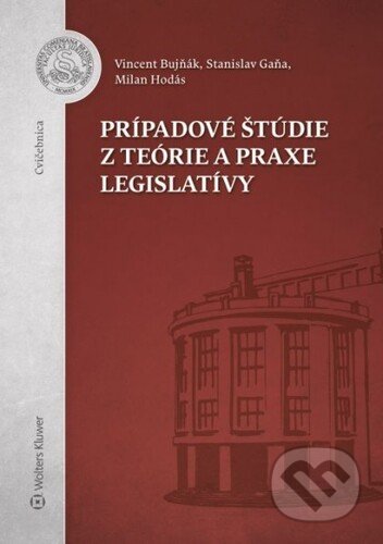 Prípadové štúdie z teórie a praxe legislatívy