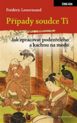 Případy soudce Ti: Jak zpracovat podezřelého a kachnu na medu - kniha z kategorie Detektivky, thrillery a horory