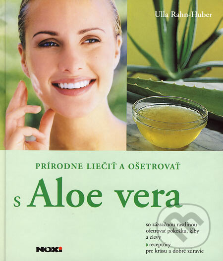 Prírodne liečiť a ošetrovať s aloe vera