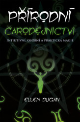 Přírodní čarodějnictví (Intuitivní, osobní a praktická magie) - kniha z kategorie Magie a okultismus