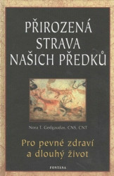 Přirozená strava našich předků - Nora T. Gedgaudas
