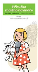Příručka malého novináře (Mediální výchova pro děti 1. stupně základních škol) - kniha z kategorie Naučné knihy