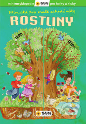 Příručka pro malé zahradníky Rostliny ( miniencyklopedie pro holky a kluky ) (Defekt)