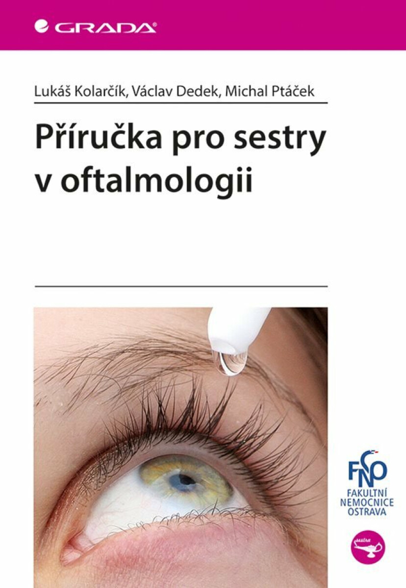Příručka pro sestry v oftalmologii - Michal Ptáček, Kolarčík Lukáš, Dedek Václav, Mikula Karel