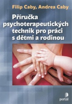 Příručka psychoterapeutických technik (pro práci s dětmi a rodinou)