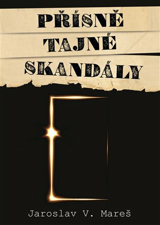 Přísně tajné skandály - Jaroslav V. Mareš