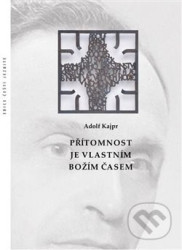 Přítomnost je vlastním Božím časem