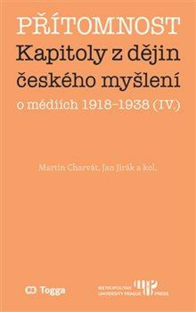 Přítomnost (Kapitoly z dějin českého myšlení o médiích 1918–1938 (IV.)) - kniha z kategorie Historie