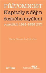 Přítomnost (Kapitoly z dějin českého myšlení o médiích 1918–1938 (IV.)) - kniha z kategorie Historie