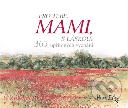 Pro tebe, mami, s láskou! (365 upřímných vyznání)