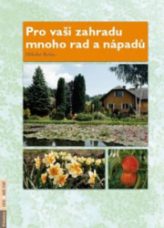 Pro vaši zahradu mnoho rad a nápadů (Zeleninová, ovocná, okrasná zahrádka (Od založení po sklizeň)) - kniha z kategorie Dům, byt a zahrada