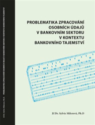 Problematika zpracování osobních údajů v bankovním sektoru v kontextu bankovního tajemství - kniha z kategorie Bankovnictví