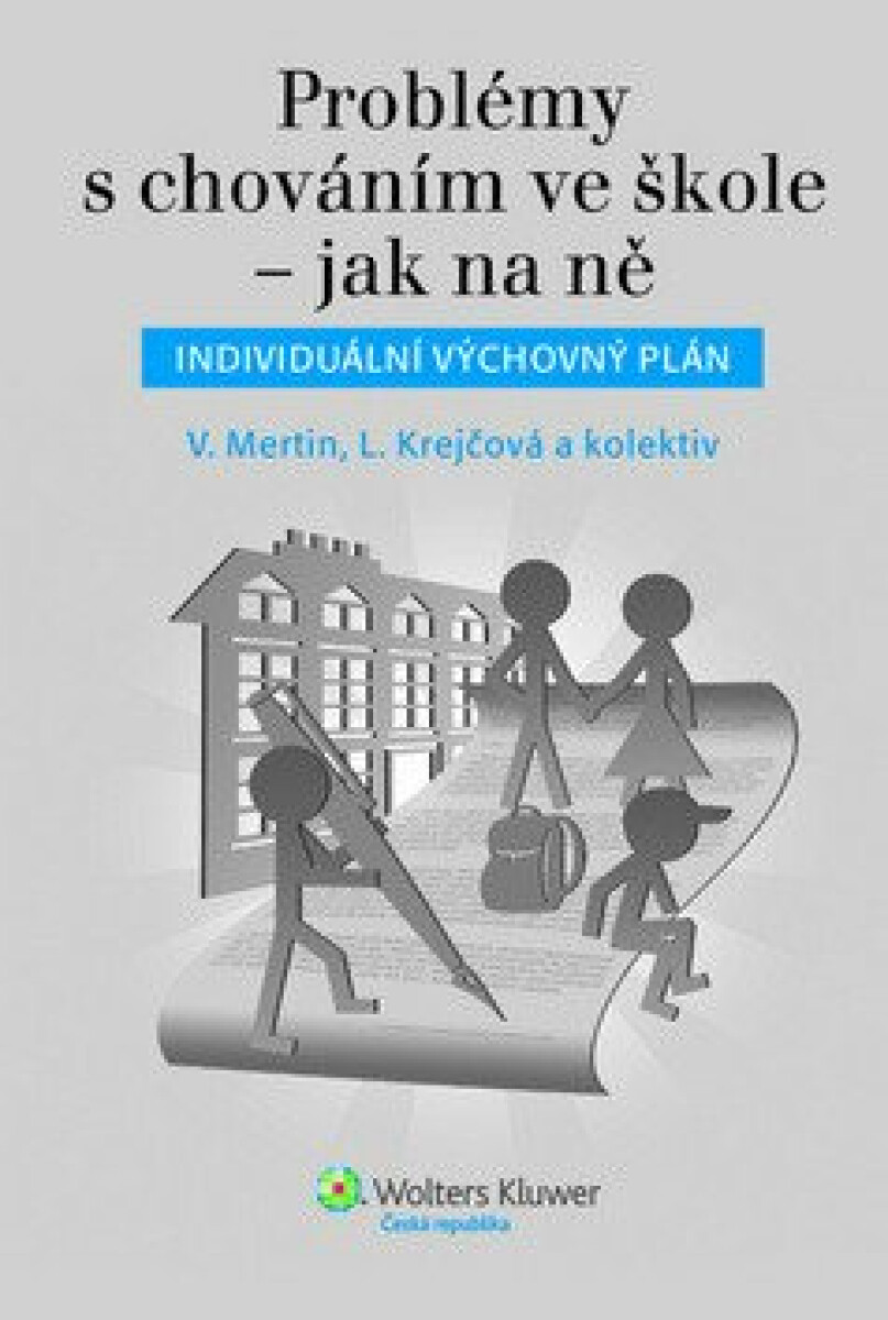 Problémy s chováním ve škole – jak na ně - Lenka Krejčová, Václav Mertin, Milena Pekárková