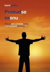 Probuď se ze snu (Vědomí jako architekt reality a tvá skutečná podstata) - kniha z kategorie Spiritualita