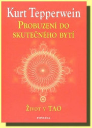 Probuzení do skutečného bytí (Život v TAO)